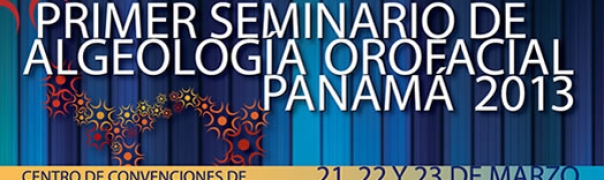 Primer Seminario de Algeología Orofacial, Panamá 2013